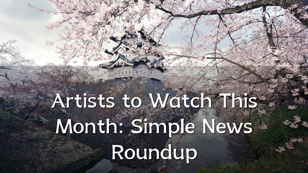 Artists to Watch This Month: Simple News Roundup