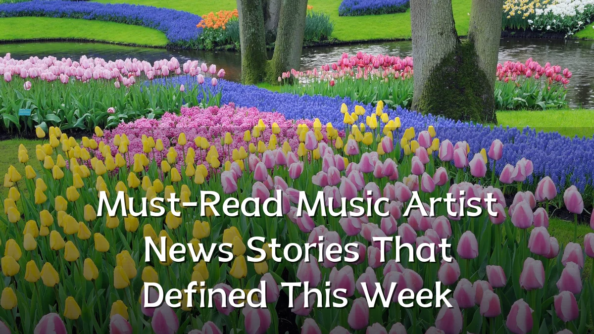Must-Read Music Artist News Stories That Defined This Week