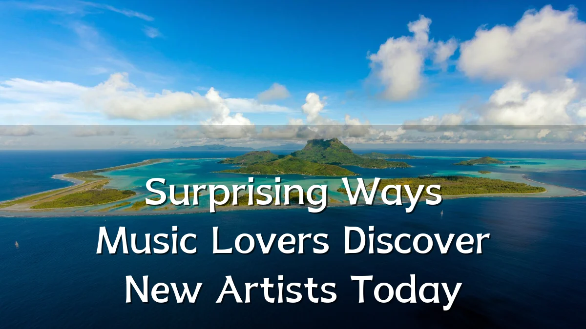 Surprising Ways Music Lovers Discover New Artists Today