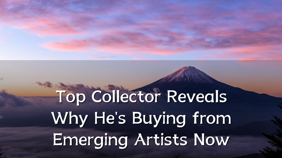 Top Collector Reveals Why He's Buying from Emerging Artists Now