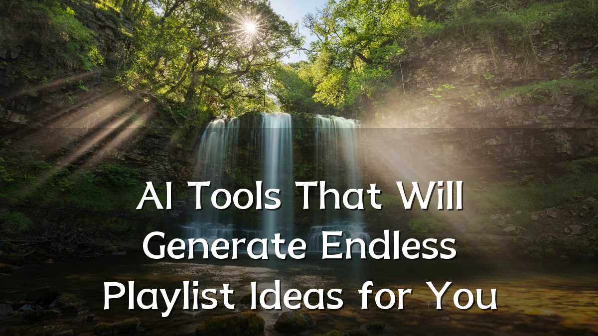 AI Tools That Will Generate Endless Playlist Ideas for You