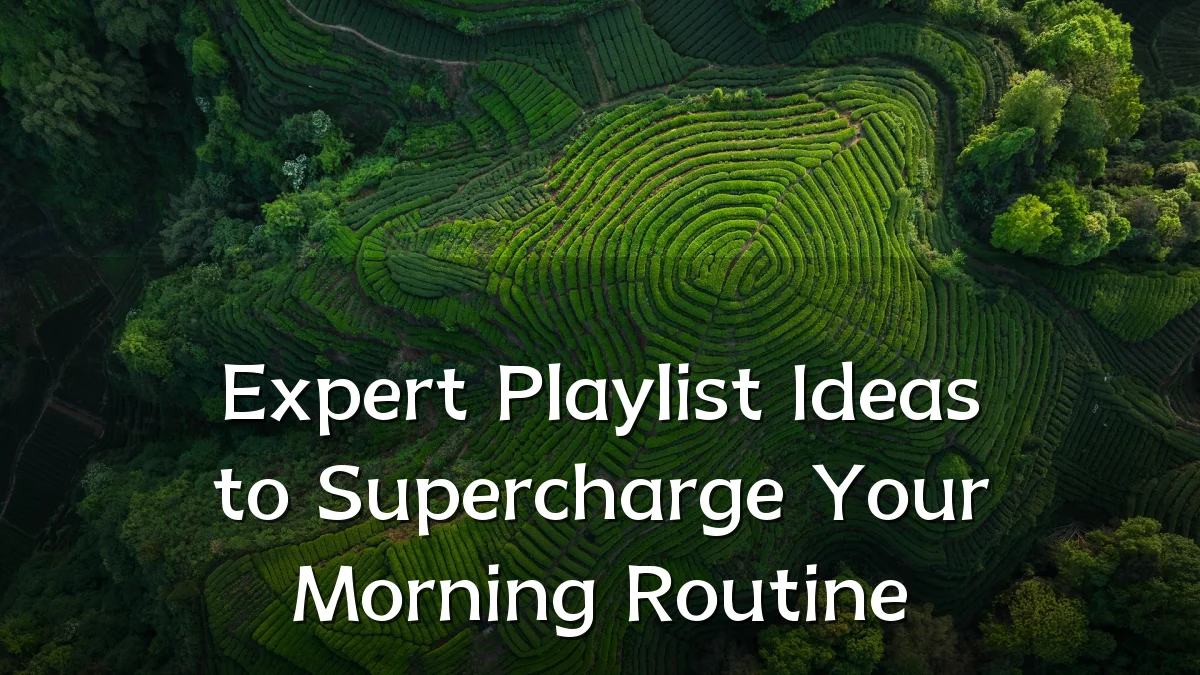 Expert Playlist Ideas to Supercharge Your Morning Routine