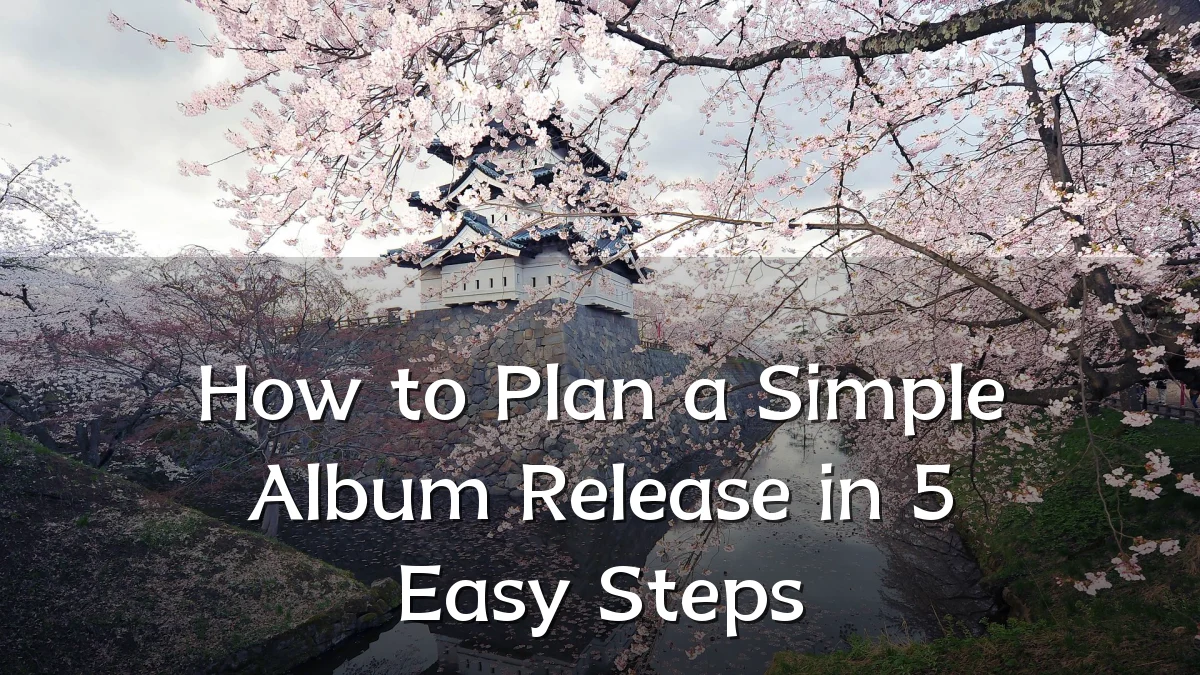 How to Plan a Simple Album Release in 5 Easy Steps