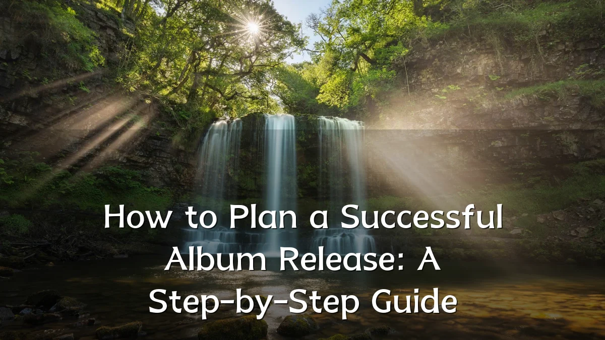 How to Plan a Successful Album Release: A Step-by-Step Guide