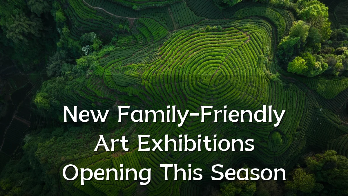 New Family-Friendly Art Exhibitions Opening This Season