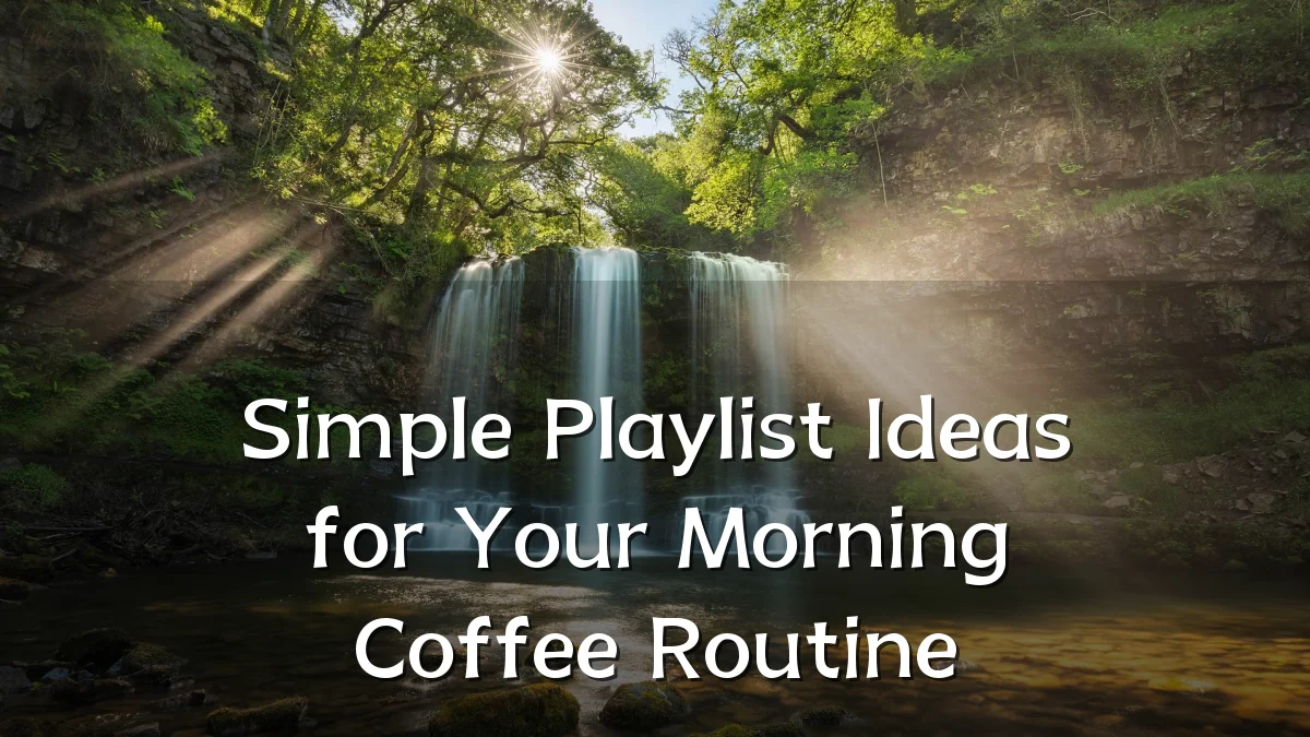 Simple Playlist Ideas for Your Morning Coffee Routine