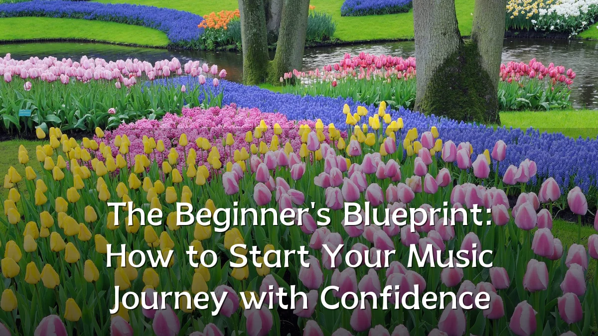 The Beginner's Blueprint: How to Start Your Music Journey with Confidence
