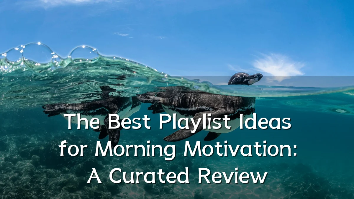The Best Playlist Ideas for Morning Motivation: A Curated Review