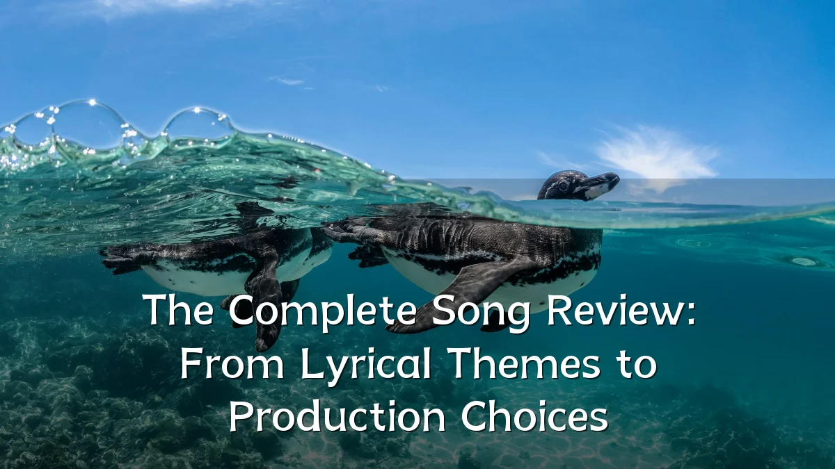 The Complete Song Review: From Lyrical Themes to Production Choices