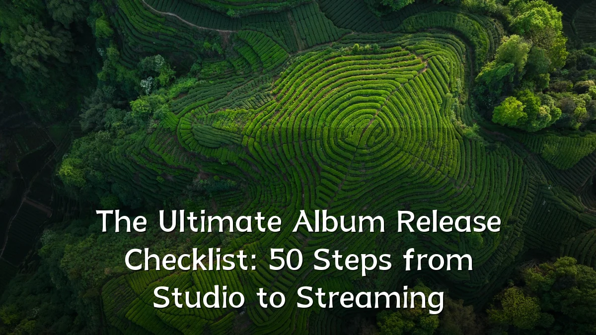 The Ultimate Album Release Checklist: 50 Steps from Studio to Streaming
