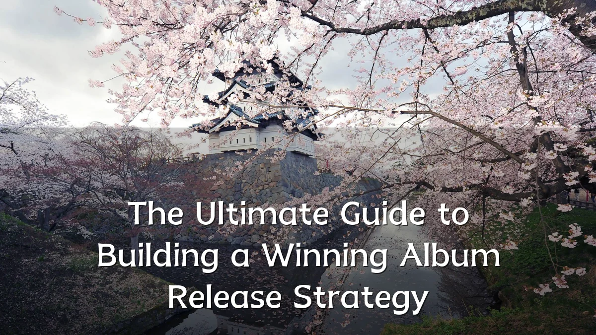 The Ultimate Guide to Building a Winning Album Release Strategy